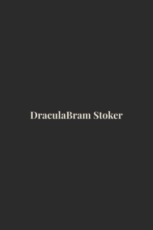 Dracula by Bram Stoker