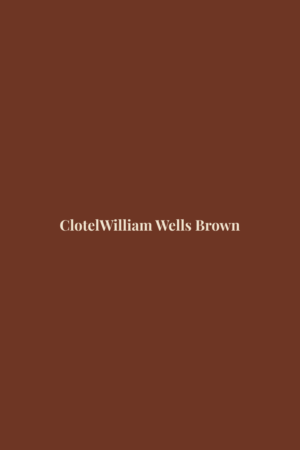 Clotel by William Wells Brown