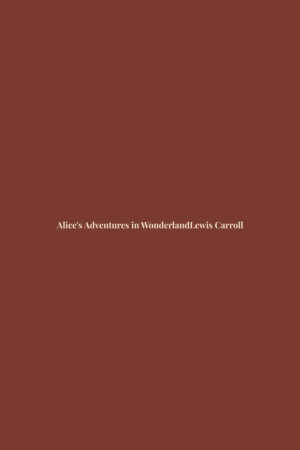 Alice's Adventures in Wonderland by Lewis Carroll