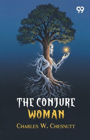The Conjure Woman by Charles W. Chesnutt
