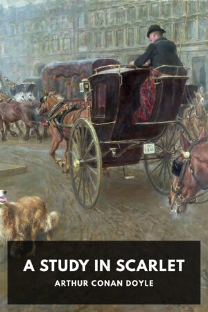 A Study in Scarlet by Arthur Conan Doyle