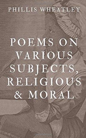 Poems on Various Subjects, Religious and Moral by Phillis Wheatley