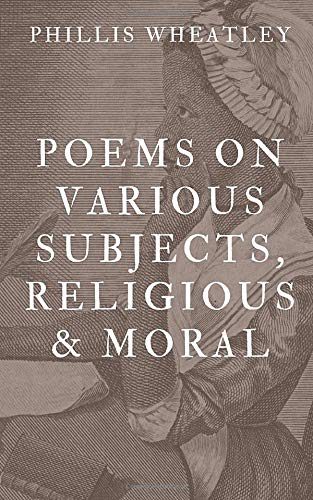 Poems on Various Subjects, Religious and Moral by Phillis Wheatley