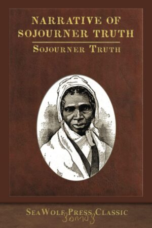 Narrative of Sojourner Truth by Sojourner Truth