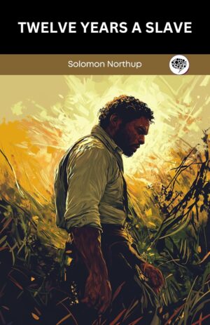 Twelve Years a Slave by Solomon Northup